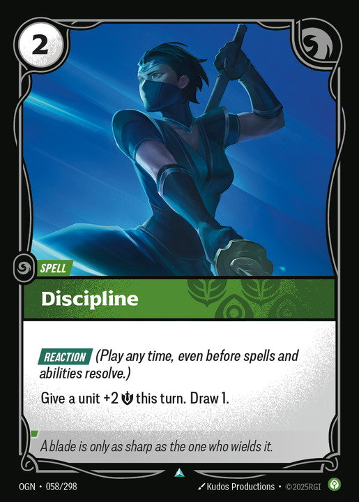 Riftbound. Discipline. Rarity: Uncommon. Color: Green. Type: Spell. Super: None. Tags: None. How to play this card: Reaction Play any time, even before spells and abilities resolve.
 Give a unit +2 S this turn. Draw 1.