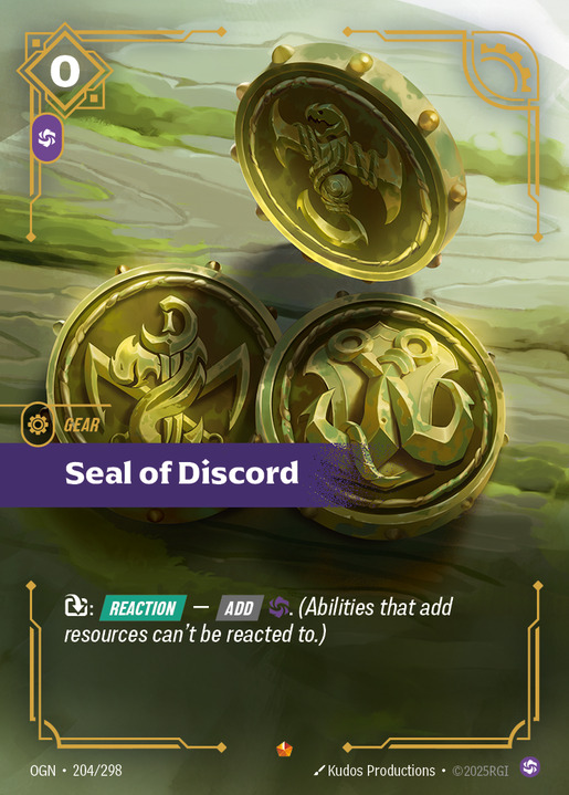Riftbound. Seal of Discord. Rarity: Epic. Color: Purple. Type: Gear. Super: None. Tags: None. How to play this card: T: Reaction: Add C. Abilities that add resources can't be reacted to.